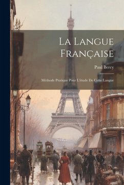 Cover La Langue Française: Méthode Pratique Pour L'étude De Cette Langue