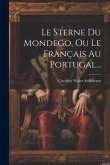 Le Sterne Du Mondego, Ou Le Français Au Portugal... Le Sterne Du Mondego, Ou Le Français Au Portugal...