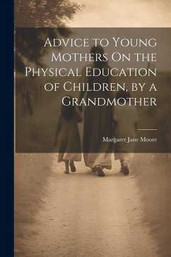 Cover Advice to Young Mothers On the Physical Education of Children, by a Grandmother