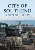 City of Southend: A Potted History City of Southend: A Potted History