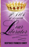 Jesus of Nazareth Our Liberator Jesus of Nazareth Our Liberator