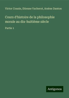 Cours d'histoire de la philosophie morale au dix-huitième siècle - Cousin, Victor; Vacherot, Etienne; Danton, Arsène