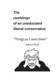 The Ramblings of an Uneducated Liberal Conservative "Things as I Seen Them