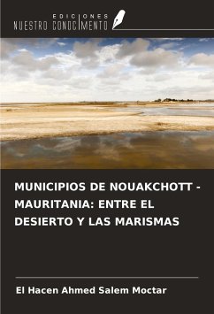 MUNICIPIOS DE NOUAKCHOTT - MAURITANIA: ENTRE EL DESIERTO Y LAS MARISMAS - Salem Moctar, El Hacen Ahmed