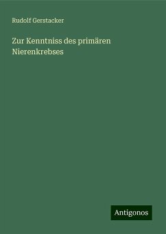 Zur Kenntniss des primären Nierenkrebses - Gerstacker, Rudolf