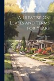 A Treatise On Leases and Terms for Years