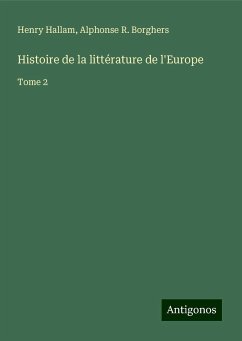 Histoire de la littérature de l'Europe - Hallam, Henry; Borghers, Alphonse R.