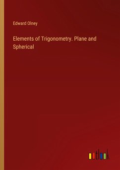 Elements of Trigonometry. Plane and Spherical - Olney, Edward