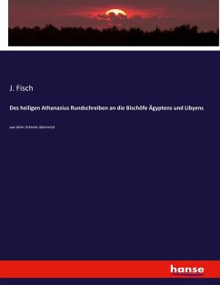 Des heiligen Athanasius Rundschreiben an die Bischöfe Ägyptens und Libyens Des heiligen Athanasius Rundschreiben an die Bischöfe Ägyptens und Libyens