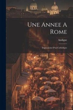 Cover Une Annee A Rome: Impressions D'un Catholique