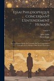 Essai philosophique concernant l'entendement humain: Ou l'on montre quelle est l'etendue de nos connoissances certaines, et la maniere dont nous y par