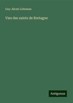 Vies des saints de Bretagne - Lobineau, Guy-Alexis