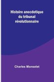 Histoire anecdotique du tribunal révolutionnaire