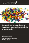 Un polímero sustituye a las aleaciones de aluminio y magnesio