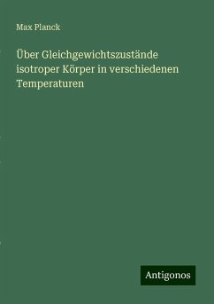 Über Gleichgewichtszustände isotroper Körper in verschiedenen Temperaturen - Planck, Max