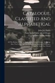 Catalogue, Classified And Alphabetical: Of The Books Of The St. Louis Public School Library. Including, Also, The Collections Of The St. Louis Academy Catalogue, Classified And Alphabetical: Of The Books Of The St. Louis Public School Library. Including, Also, The Collections Of The St. Louis Academy