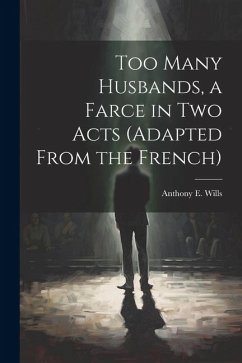 Cover Too Many Husbands, a Farce in two Acts (adapted From the French)