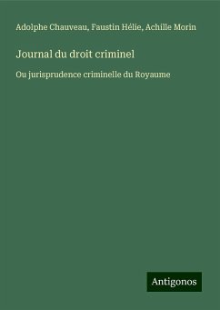 Journal du droit criminel - Chauveau, Adolphe; Hélie, Faustin; Morin, Achille