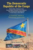 The Democratic Republic of the Congo, Broken State, Collapse of Law, Human Rights Violations, Veil of Injustice and Constitutional Smokescreens-A Case Study in State Failure The Democratic Republic of the Congo, Broken State, Collapse of Law, Human Rights Violations, Veil of Injustice and Constitutional Smokescreens-A Case Study in State Failure