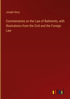Commentaries on the Law of Bailments, with Illustrations from the Civil and the Foreign Law