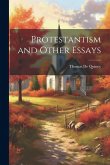 Protestantism and Other Essays Protestantism and Other Essays