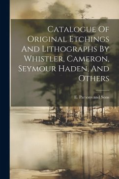 Cover Catalogue Of Original Etchings And Lithographs By Whistler, Cameron, Seymour Haden, And Others