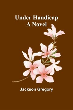 Under Handicap; A Novel - Gregory, Jackson