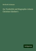 Zur Textkritik und Biographie Johann Christian Günther's