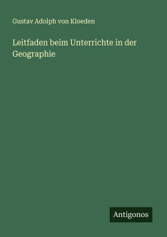 Leitfaden beim Unterrichte in der Geographie - Kloeden, Gustav Adolph Von