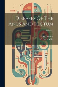 Diseases Of The Anus And Rectum; Volume 1 - Goodsall, D. H.