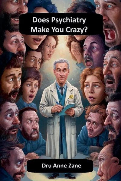 Does Psychiatry Make You Crazy? Does Psychiatry Make You Crazy?