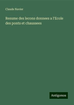 Resume des lecons donnees a l'Ecole des ponts et chaussees - Navier, Claude