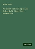 Wie studirt man Philologie?: Eine Hodegetik für Jünger dieser Wissenschaft