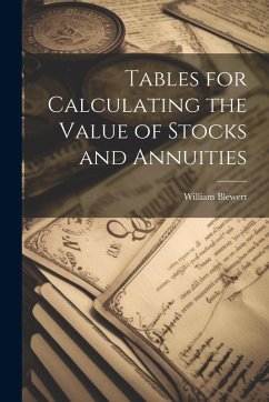 Tables for Calculating the Value of Stocks and Annuities - Blewert, William