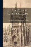 Church and Parish Problems: Vital Hints and Helps for Pastor, Officers, and People