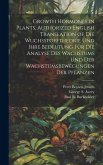 Growth Hormones in Plants. Authorized English Translation of Die Wuchsstofftheorie Und Ihre Bedeutung Für Die Analyse Des Wachstums Und Der Wachstumsb