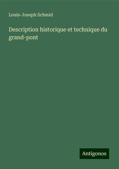 Description historique et technique du grand-pont - Schmid, Louis-Joseph