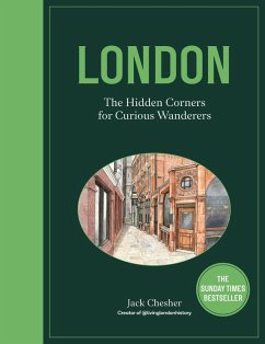 London: The Hidden Corners For Curious Wanderers - Chesher, Jack