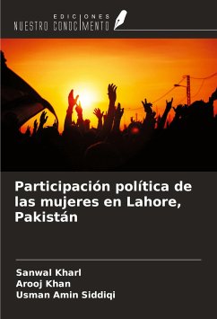 Participación política de las mujeres en Lahore, Pakistán - Kharl, Sanwal; Khan, Arooj; Siddiqi, Usman Amin