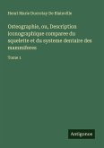 Osteographie, ou, Description iconographique comparee du squelette et du systeme dentaire des mammiferes