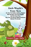 Uncle Wiggily's funny Auto; Or, How the Skillery Skallery Alligator was bumped; and Uncle Wiggily and his snow plow; also How the bunny rabbit gentleman watered the garden