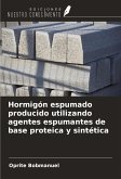 Hormigón espumado producido utilizando agentes espumantes de base proteica y sintética