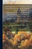 Antiquités De Vésone, Cité Gauloise Remplacée Par La Ville Actuelle De Périgueux, Ou Description Des Monumens Religieux, Civils Et Militaires De Cette