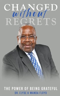 Changed Without Regrets: The Power of Being Grateful - Floyd, Clyde; Floyd, Wanda