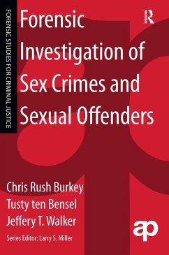 Forensic Investigation of Sex Crimes and Sexual Offenders - Burkey, Chris Rush; Ten Bensel, Tusty; Walker, Jeffery