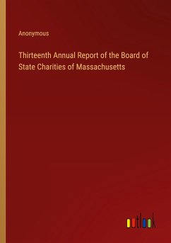 Thirteenth Annual Report of the Board of State Charities of Massachusetts - Anonymous