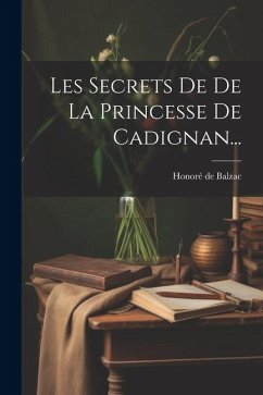 Les Secrets De De La Princesse De Cadignan... - Balzac, Honoré de