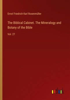 The Biblical Cabinet. The Mineralogy and Botany of the Bible - Rosenmüller, Ernst Friedrich Karl