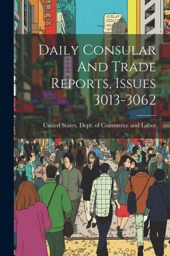 Daily Consular And Trade Reports, Issues 3013-3062