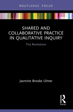Shared and Collaborative Practice in Qualitative Inquiry - Ulmer, Jasmine Brooke